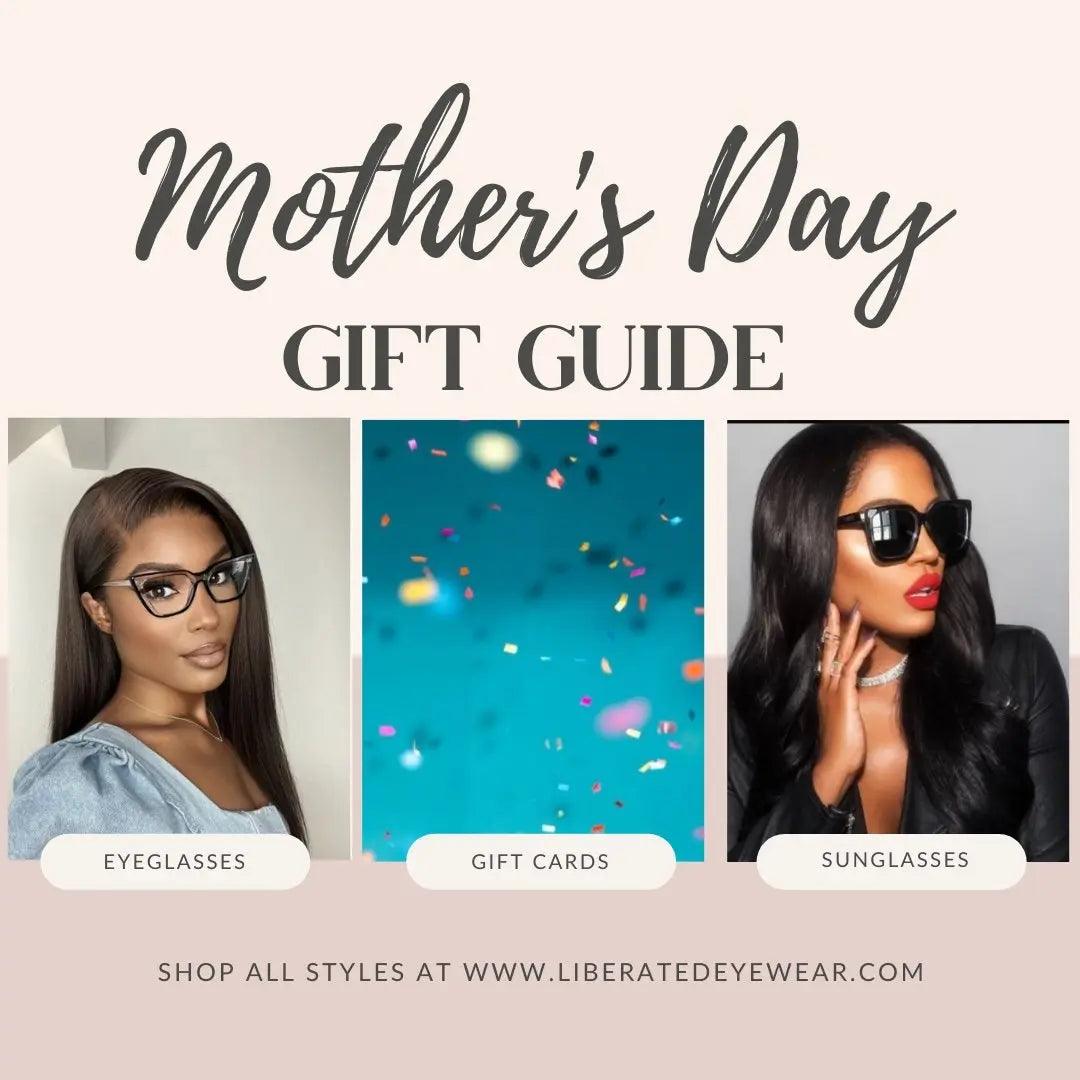 Liberated Eyewear's Mother's Day Gift Guide, 2024 - Liberated Eyewear, Inc.